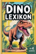 Cover: Dinolexikon f&uuml;r Kinder - Mein erstes Dinosaurier Buch von A bis Z - Thier Media Verlag