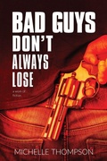 Cover: Bad Guys Don't Always Lose - Michelle Thompson