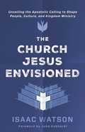 Cover: The Church Jesus Envisioned - Chosen Books, a division of Baker Publishing Group