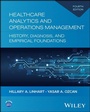Cover: Healthcare Analytics and Operations Management: History, Diagnosis, and Empirical Foundations - Wiley