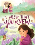 Cover: I Wish That You Knew (A Bereavement Picture Book for Kids) - Little Bee Books