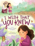 Cover: I Wish That You Knew (A Bereavement Picture Book for Kids) - Little Bee Books Inc.