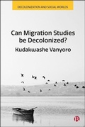 Cover: Can Migration Studies be Decolonized? - Bristol University Press