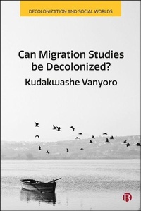 Enlarge image Cover: Can Migration Studies be Decolonized? - Bristol University Press