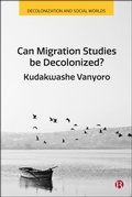 Cover: Can Migration Studies be Decolonized? - Bristol University Press