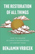 Cover: The Restoration of All Things - Baker Books, a division of Baker Publishing Group