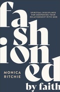 Cover: Fashioned by Faith - Baker Books, a division of Baker Publishing Group