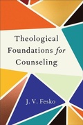 Cover: Theological Foundations for Counseling - Baker Academic, Div of Baker Publishing Group