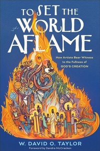 Enlarge image Cover: To Set the World Aflame - Brazos Press, Div of Baker Publishing Group