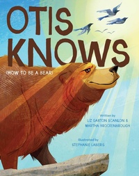 Enlarge image Cover: Otis Knows (How to Be a Bear) - Beach Lane Books