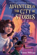 Cover: Adventure in the City of Stories - Atheneum Books for Young Readers