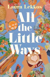Enlarge image Cover: All the Little Ways - Simon & Schuster
