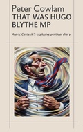 Cover: That Was Hugo Blythe MP - A. N. Editions