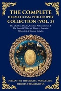 Cover: The Complete Hermeticism Philosophy Collection (Vol. 3) - The Library of Alexandria