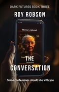 Cover: The Conversation (DARK FUTURES, #3) - Roy Robson
