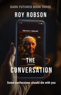 Enlarge image Cover: The Conversation (DARK FUTURES, #3) - Roy Robson