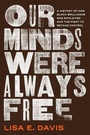 Cover: Our Minds Were Always Free - Simon + Schuster LLC