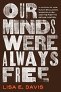Cover: Our Minds Were Always Free - Simon & Schuster