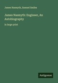 Cover: James Nasmyth: Engineer, An Autobiography - Antigonos Verlag