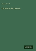 Cover: Die Mutter der Catonen - Antigonos Verlag