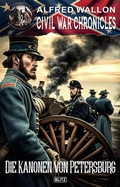 Cover: Civil War Chronicles 10: Die Kanonen von Petersburg - Blitz Verlag