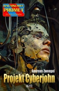 Cover: Raumschiff Promet - Zu den Sternen 52: Projekt Cyberjohn - Blitz Verlag