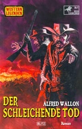 Cover: Western Legenden 82: Der schleichende Tod - Blitz Verlag