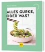 Cover: Alles Gurke, oder was? - Gräfe und Unzer