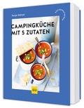 Cover: Campingk&uuml;che mit 5 Zutaten - Gr&auml;fe und Unzer