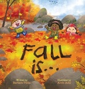 Cover: Fall is... An Early Reader Book for Toddlers and Kids - Barbara Pinke
