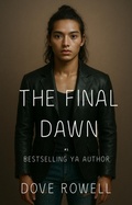 Cover: The Final Dawn (Rise of the Deceiver, #5) - Dove Rowell