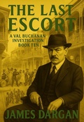 Cover: The Last Escort (A Val Buchanan Investigation, #10) - Danny Boy Books