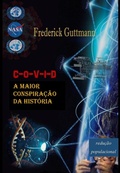 Cover: C-O-V-I-D, A Maior Conspira&ccedil;&atilde;o da Hist&oacute;ria - Frederick Guttmann