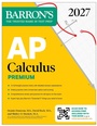 Cover: AP Calculus Premium, 2027: Prep Book with 12 Practice Tests + Comprehensive Review + Online Practice (Barron's AP Prep) - Kaplan Publishing
