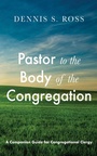 Cover: Pastor to the Body of the Congregation - Wipf and Stock Publishers