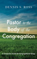Cover: Pastor to the Body of the Congregation - Wipf and Stock Publishers