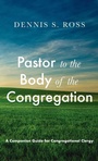 Cover: Pastor to the Body of the Congregation - Wipf & Stock Publishers