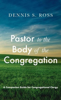 Enlarge image Cover: Pastor to the Body of the Congregation - Wipf & Stock Publishers