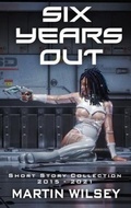 Cover: Six Years Out - Tannhauser Press