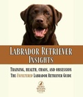 Cover: Labrador Retriever Insights - Zero Woofs Given Press