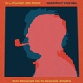 Cover: I'm A Stranger Here Myself: Wainwright Does Weill - Membran Media GmbH / Hamburg