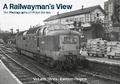 Cover: A Railwayman's View - The Photographs of Peter Collins: 3 - Ellybelly Publications