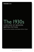 Cover: The 1930s: A Decade of Modern British Fiction - Bloomsbury Academic