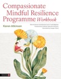 Cover: Compassionate Mindful Resilience Programme - Jessica Kingsley Publishers
