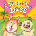 Cover: A Tale of Two Dogs - Morgan James Publishing