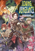 Cover: Sowing Vengeance: The Eldest Son's Disgraceful Green Thumb Volume 1 - J-Novel Club