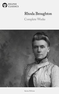 Enlarge image Cover: Delphi Complete Works of Rhoda Broughton Illustrated - Delphi Publishing Ltd