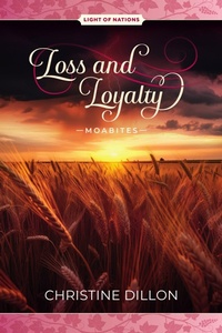 Enlarge image Cover: Loss and Loyalty - Moabites - Links in the Chain Press