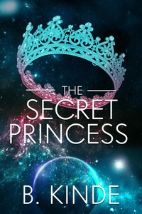 Enlarge image Cover: The Secret Princess (Chronicles of a Faked Death, #3) - Renee Field