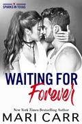 Cover: Waiting for Forever (Sparks in Texas, #9) - Mari Carr